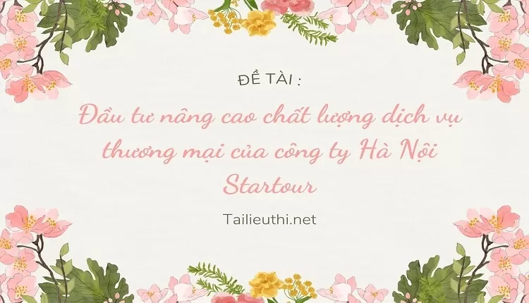 Đầu tư nâng cao chất lượng dịch vụ thương mại của công ty Hà Nội Startour .,....