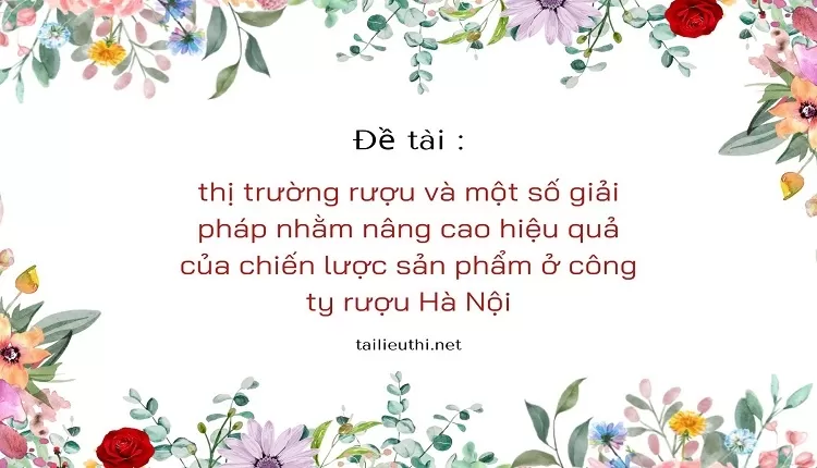 nâng cao hiệu quả của chiến lược sản phẩm ở công ty rượu Hà Nội...