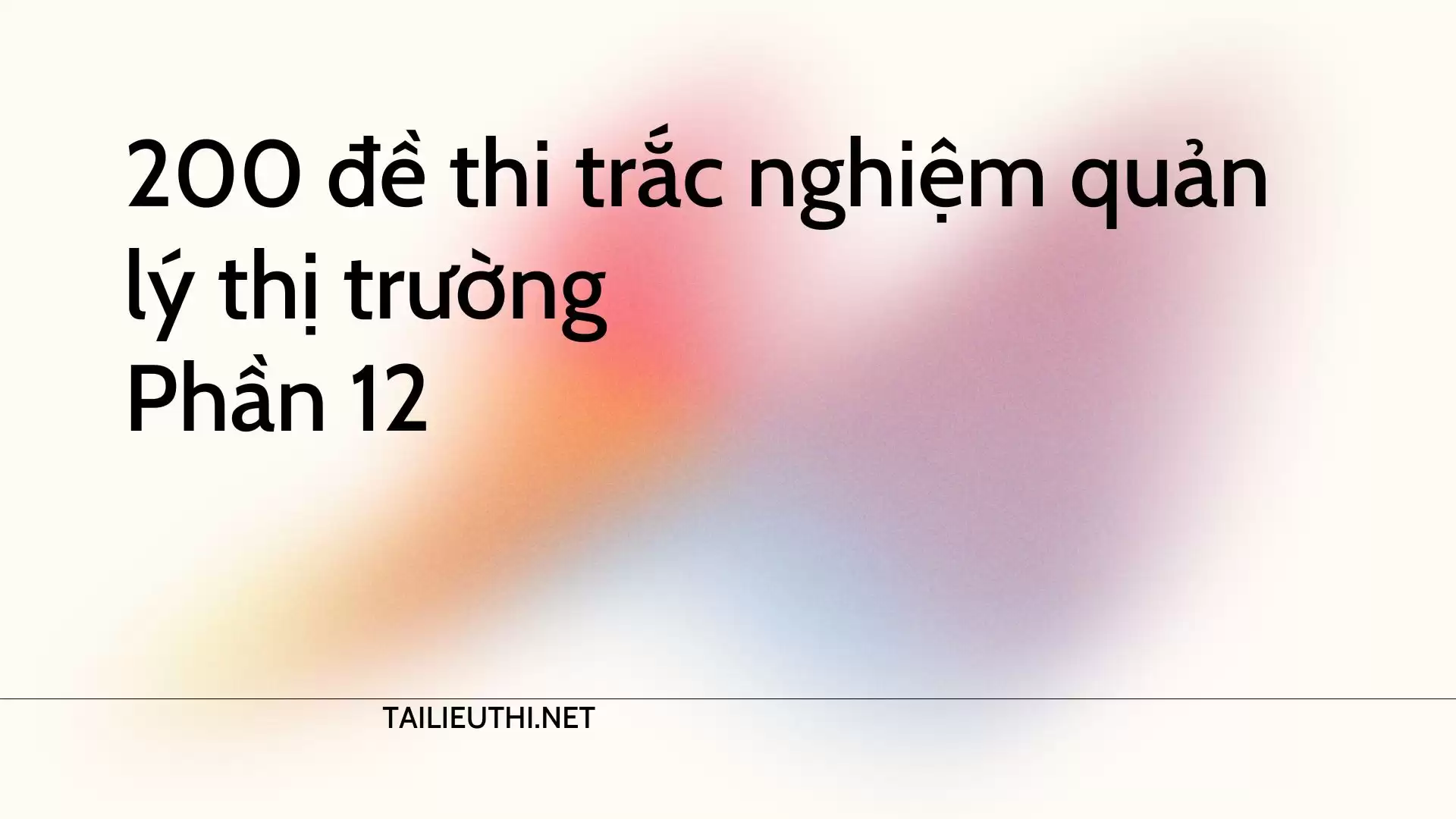 200 đề thi  trắc nghiệm quản lý thị trường Phần 12