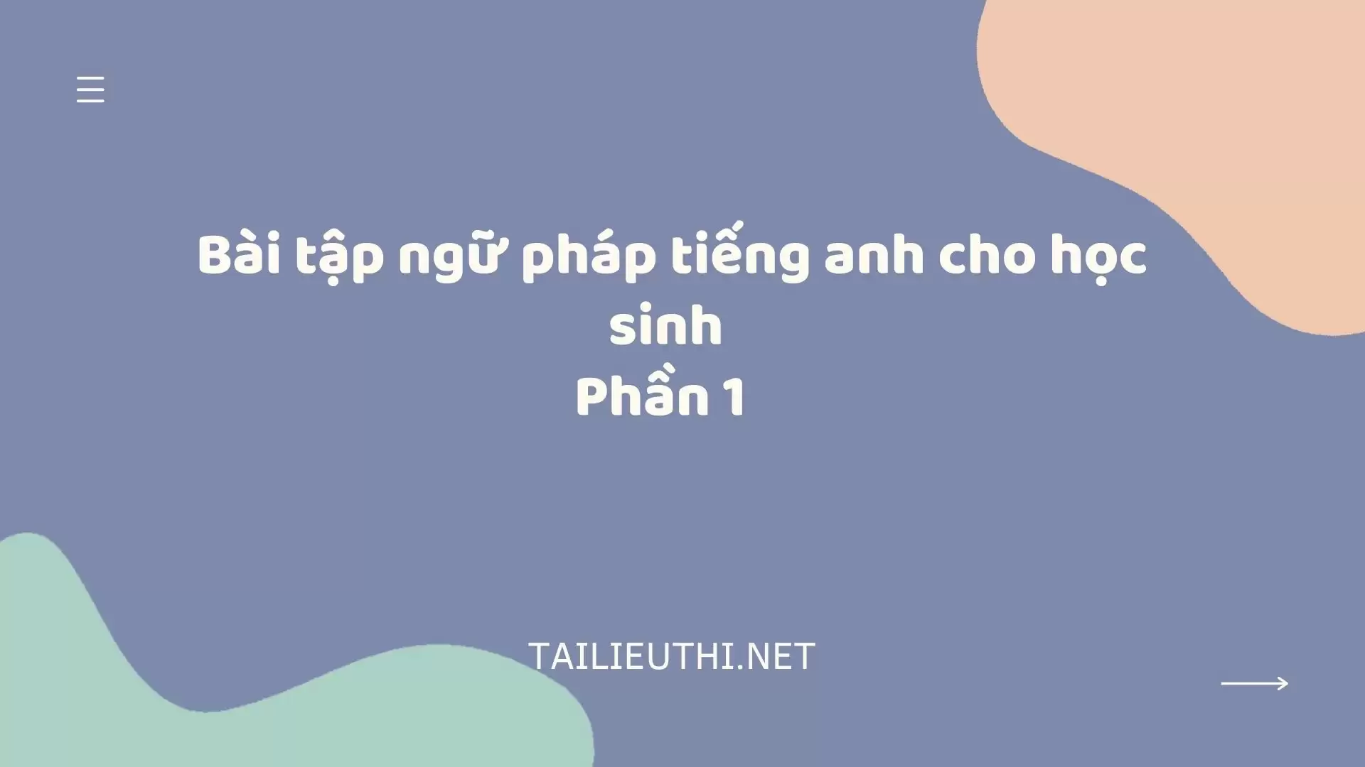 Bài tập ngữ pháp tiếng anh cho học sinh Phần 1