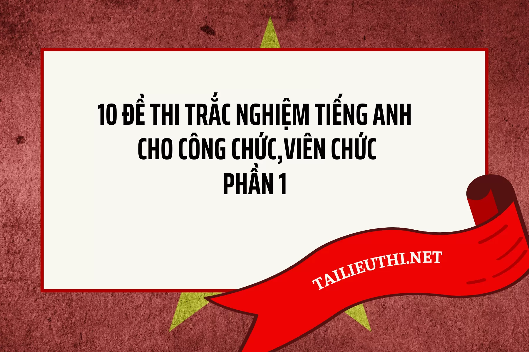 10 đề thi trắc nghiệm tiếng Anh  cho Công chức,Viên chức