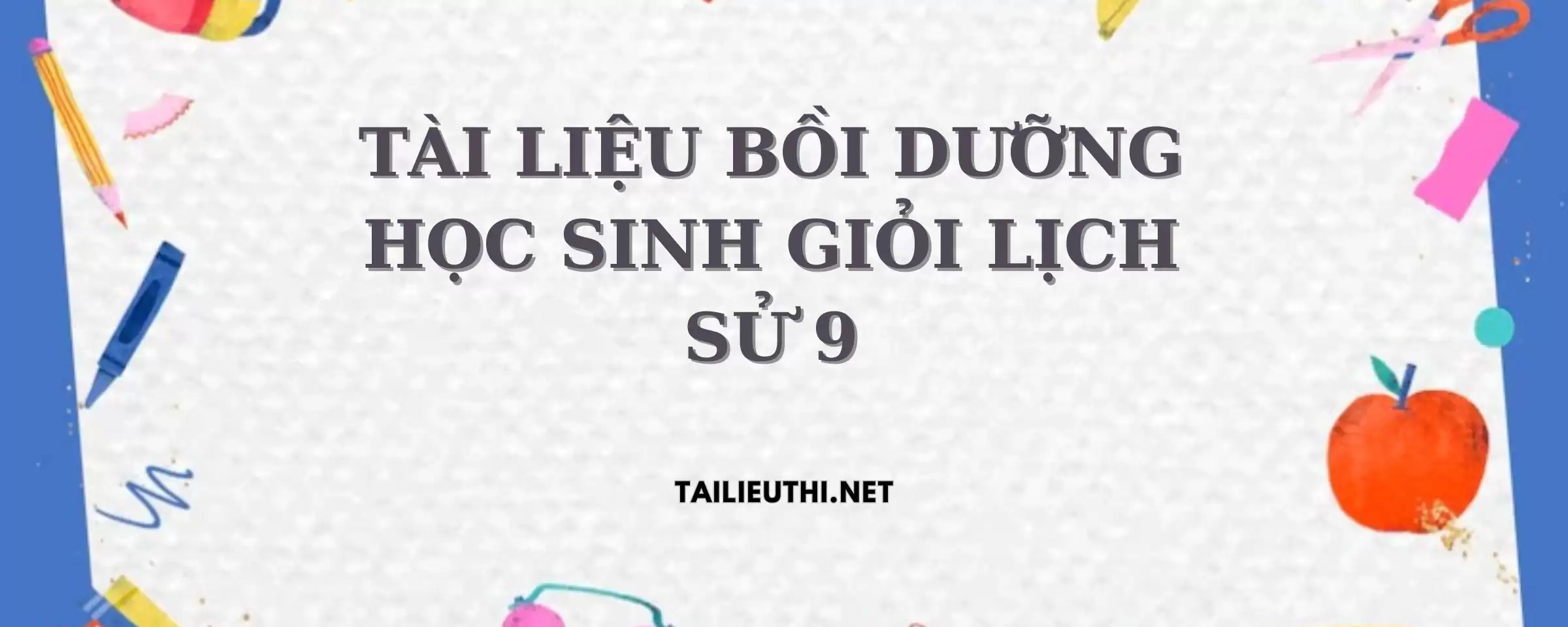 TÀI LIỆU BỒI DƯỠNG HỌC SINH GIỎI LỊCH SỬ 9