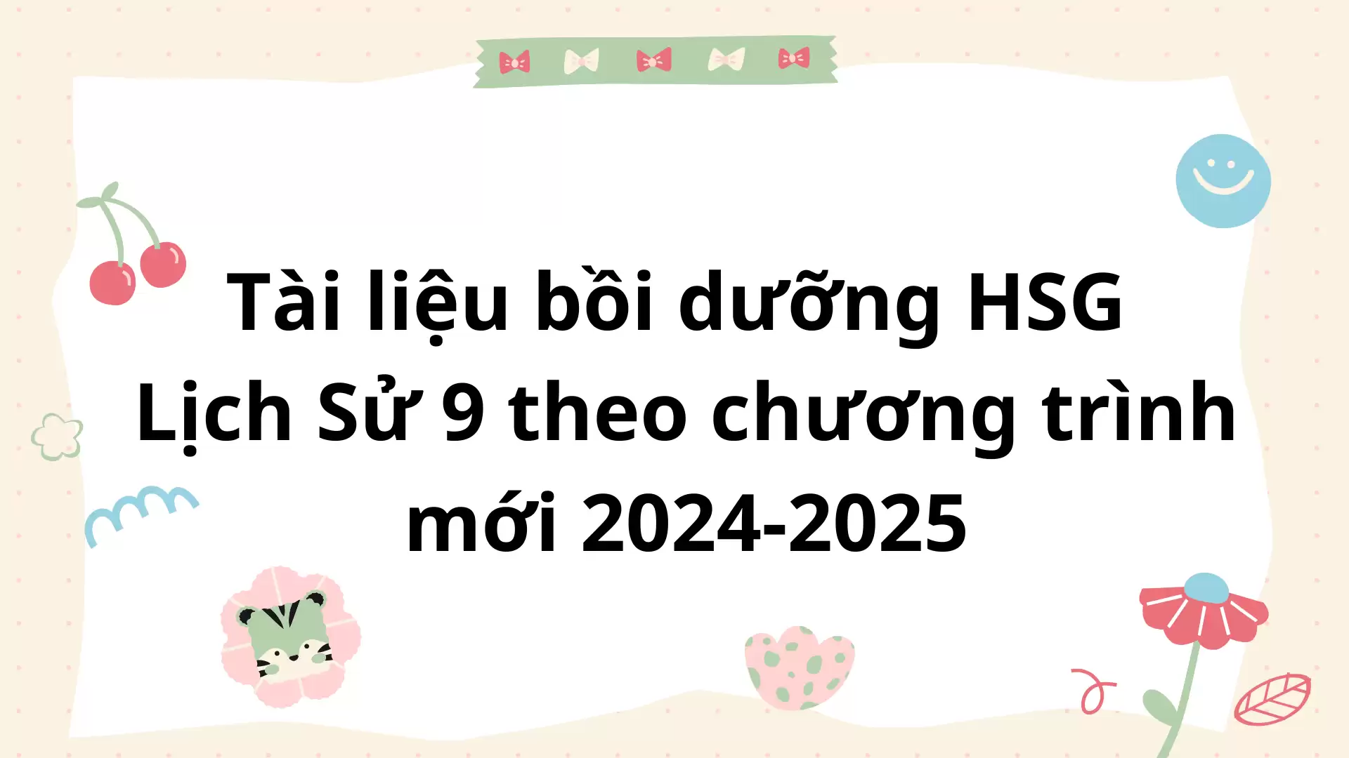 Tài liệu bồi dưỡng HSG lịch sử 9 chương trình mới 2024-2025