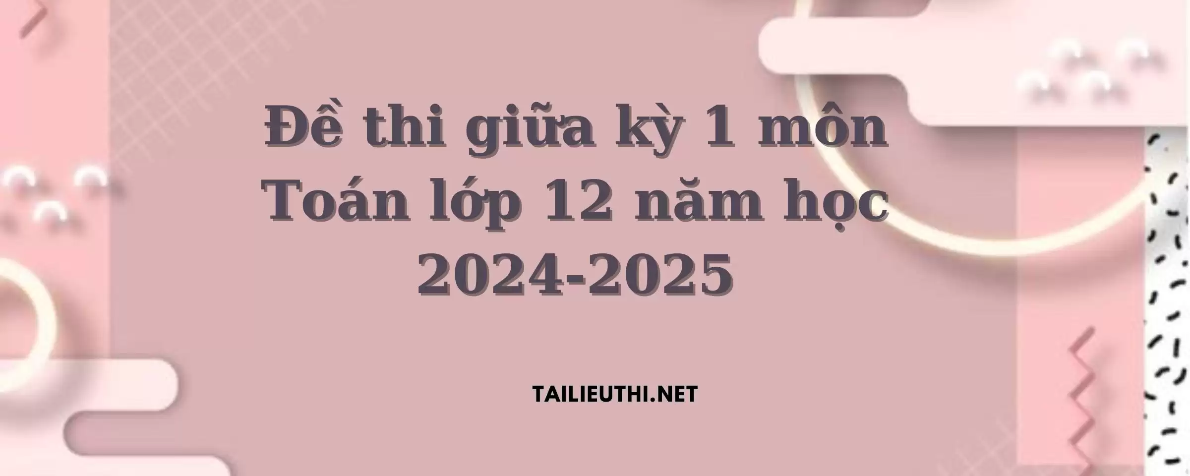 Đề giữa kỳ 1 môn Toán 12 năm học 2024-2025