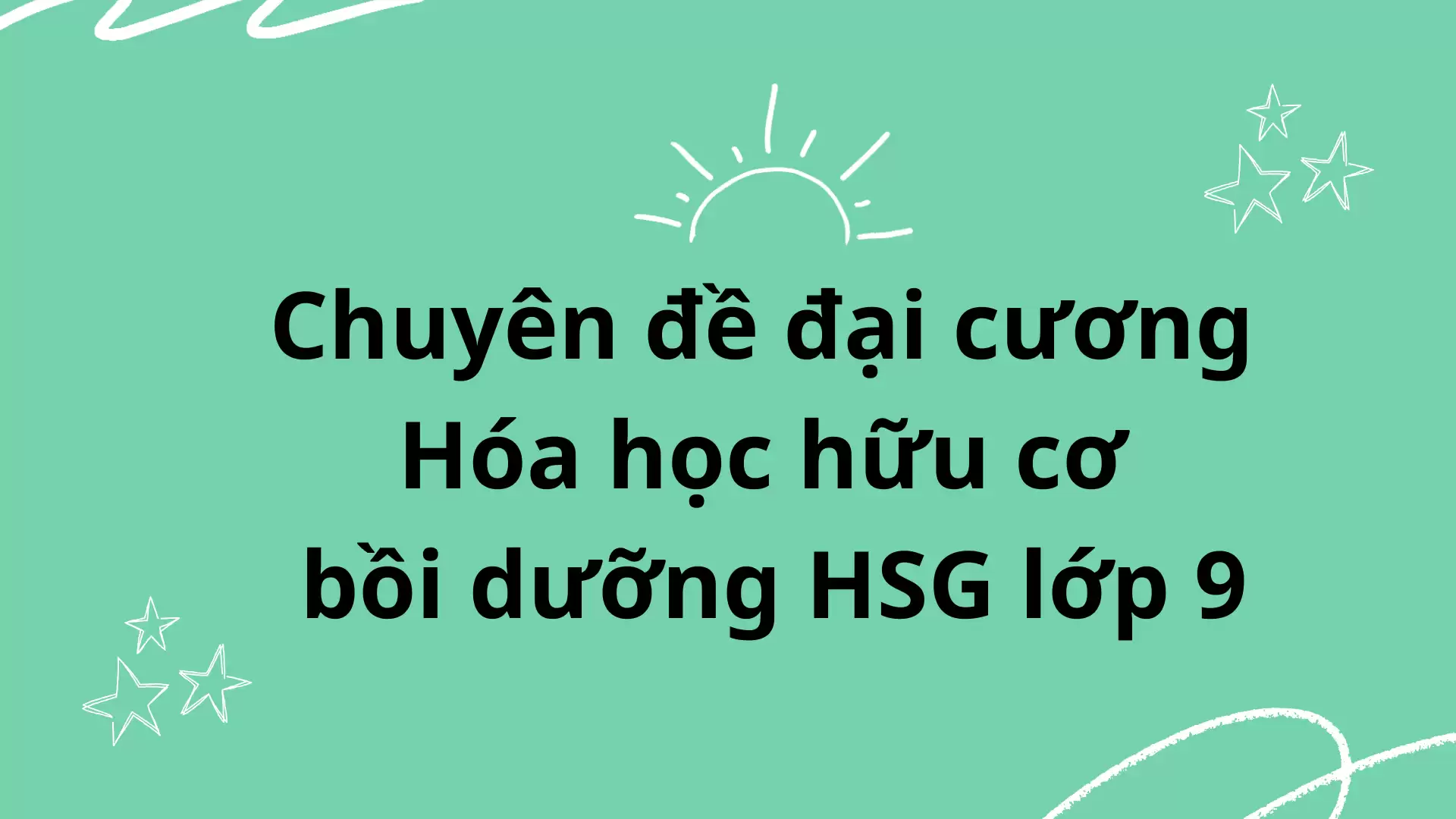 Chuyên đề đại cương Hóa Học hữu cơ bồi dưỡng HSG lớp 9