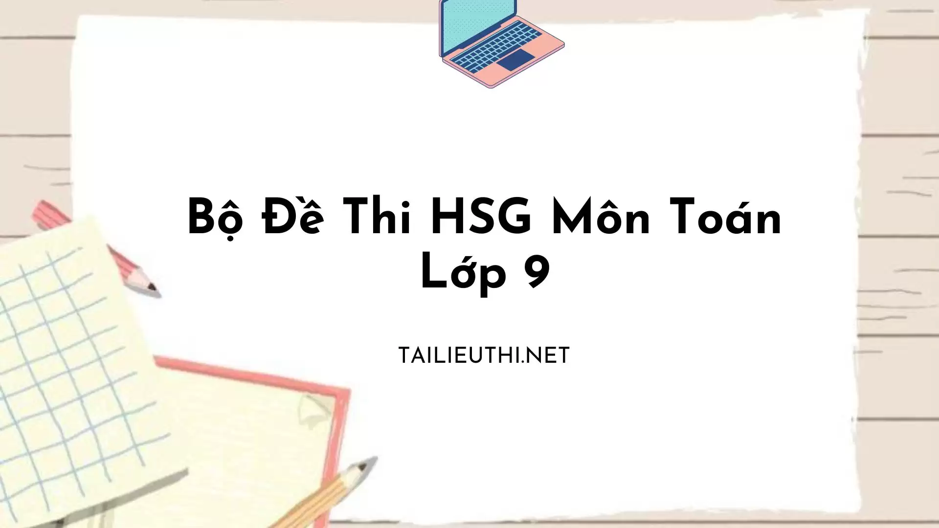 500 đề thi học sinh giỏi môn Toán lớp 9