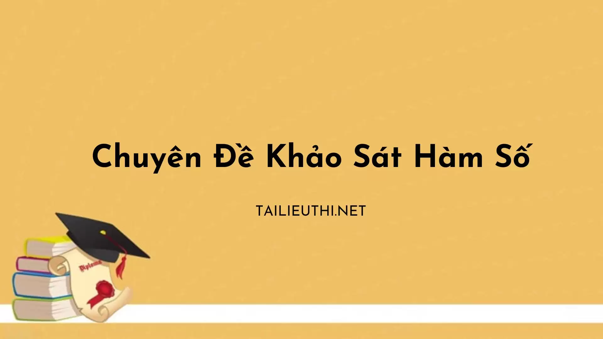 CHUYÊN ĐỀ KHẢO SÁT HÀM SỐ