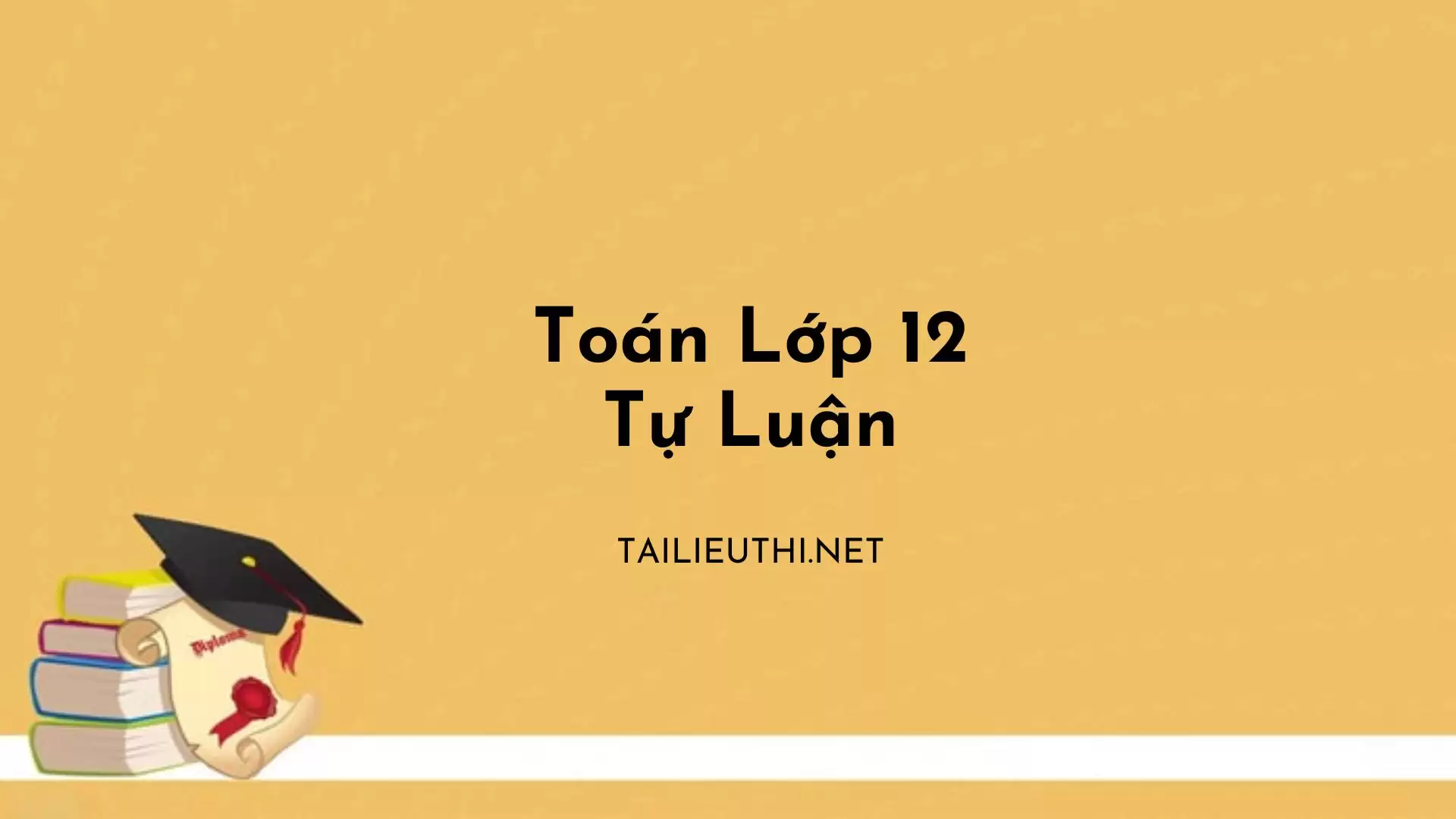 TOÁN 12 TỰ LUẬN