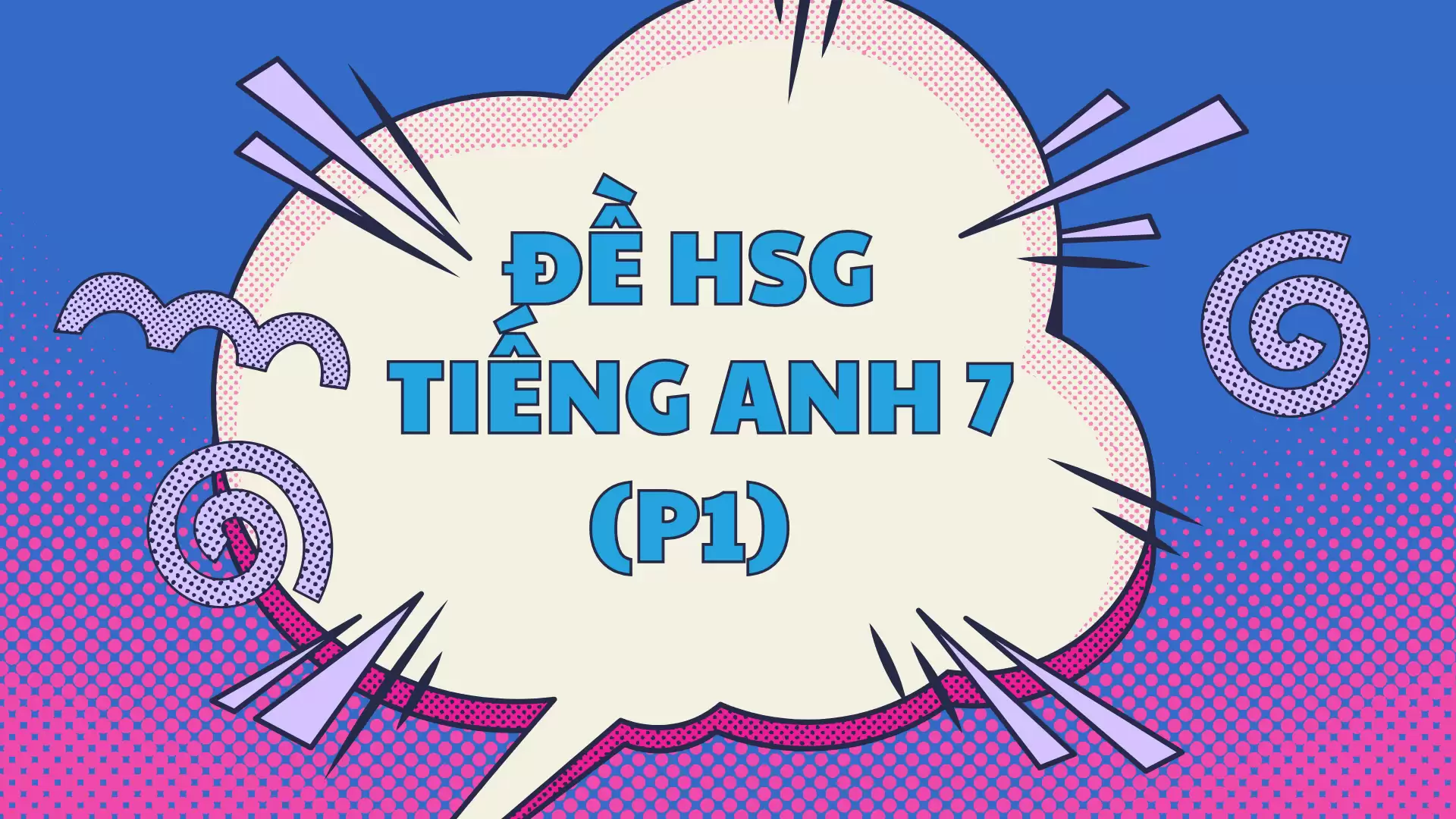 Bộ Đề HSG Tiếng Anh 7 (P1)