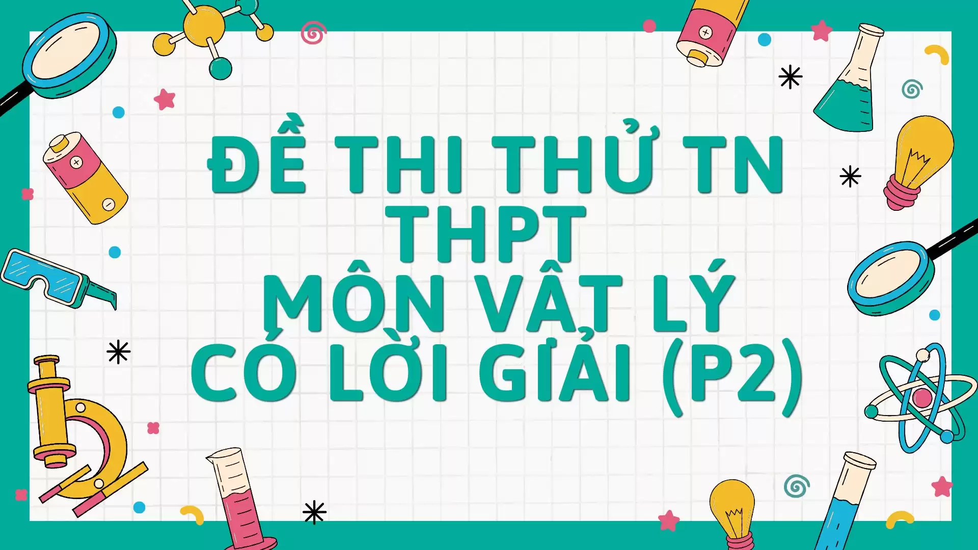 ĐỀ THI THỬ VẬT LÝ TỐT NGHIỆP THPT CÓ LỜI GIẢI (P2)