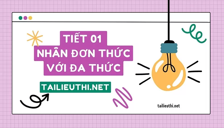 Nhân Đơn Thức với Đa Thức | Đại số, Toán học | tailieuthi.net