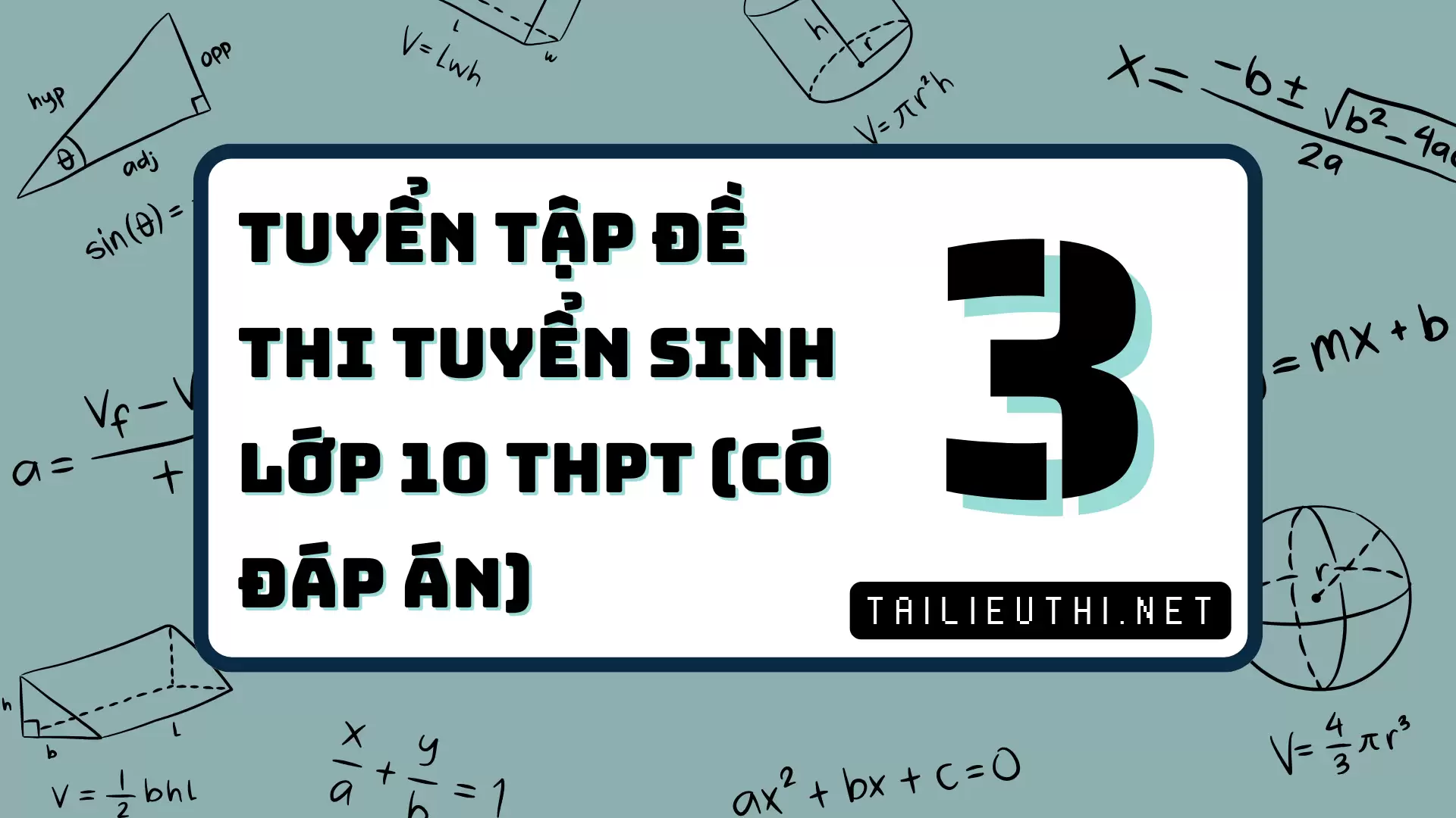 [P3] TUYỂN TẬP ĐỀ THI TUYỂN SINH LỚP 10 THPT - CÓ ĐÁP ÁN CHI TIẾT