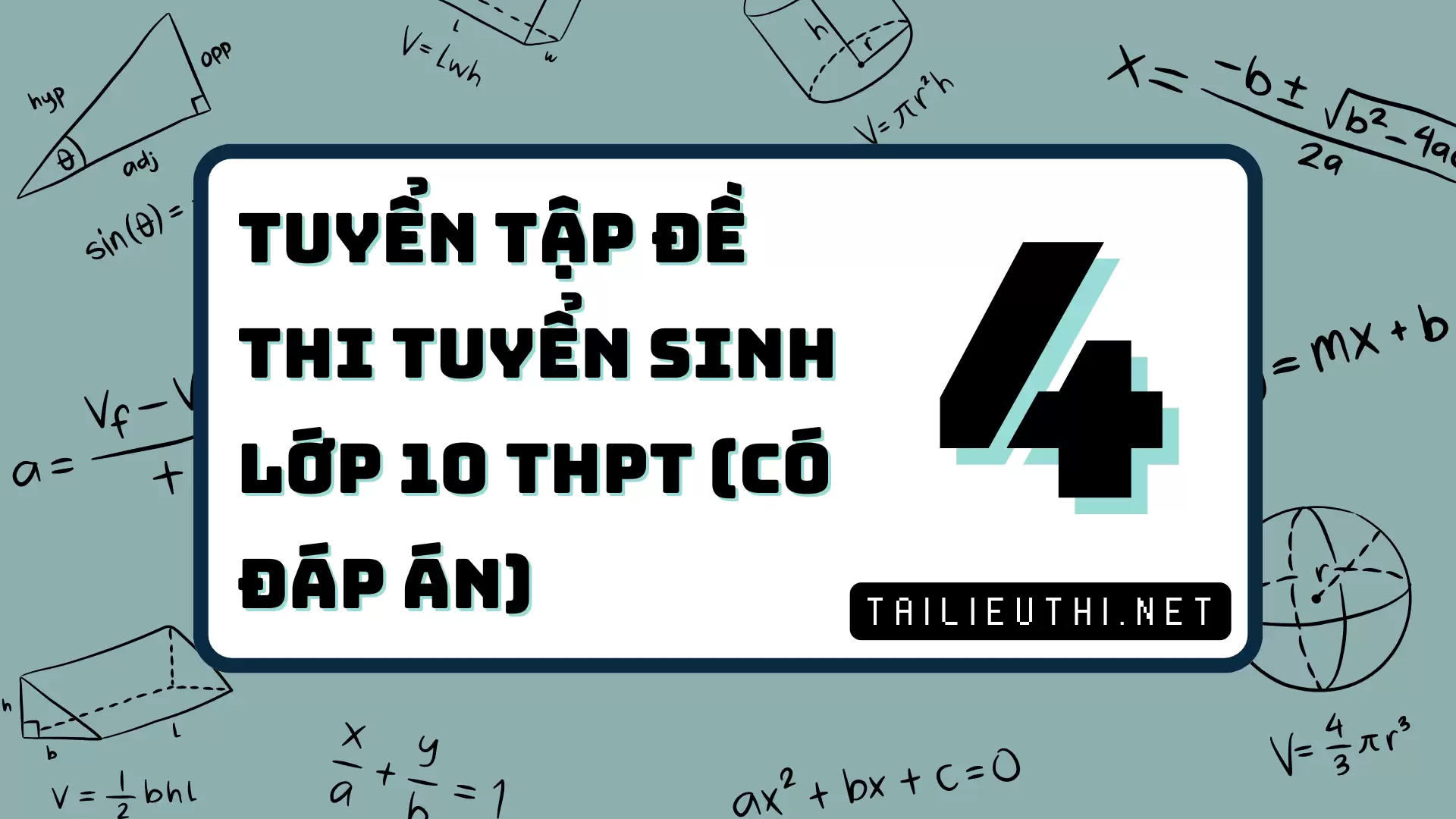 [P4] TUYỂN TẬP ĐỀ THI TUYỂN SINH LỚP 10 THPT - CÓ ĐÁP ÁN CHI TIẾT