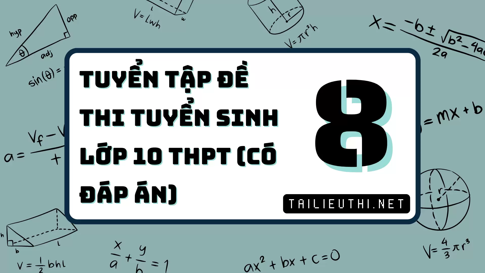 [P8] TUYỂN TẬP ĐỀ THI TUYỂN SINH LỚP 10 THPT - CÓ ĐÁP ÁN CHI TIẾT