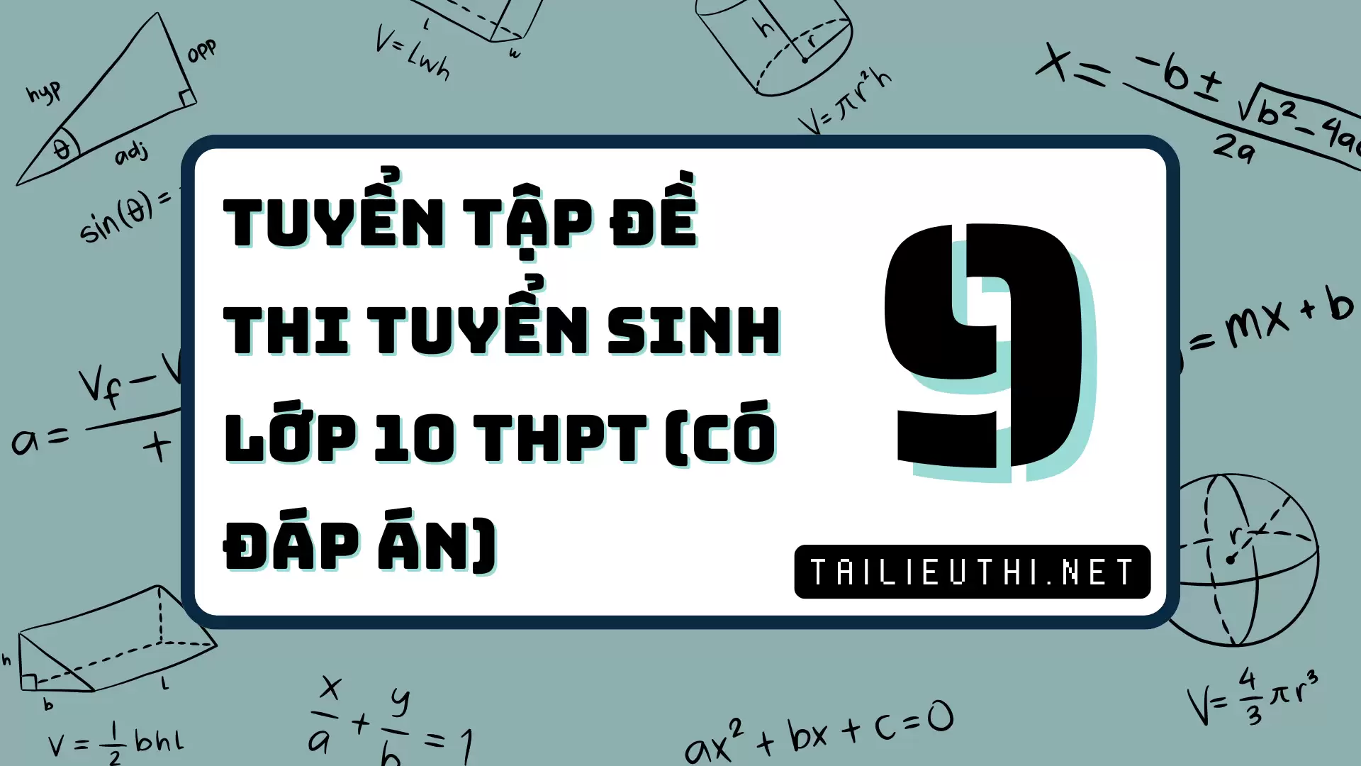 [P9] TUYỂN TẬP ĐỀ THI TUYỂN SINH LỚP 10 THPT - CÓ ĐÁP ÁN CHI TIẾT