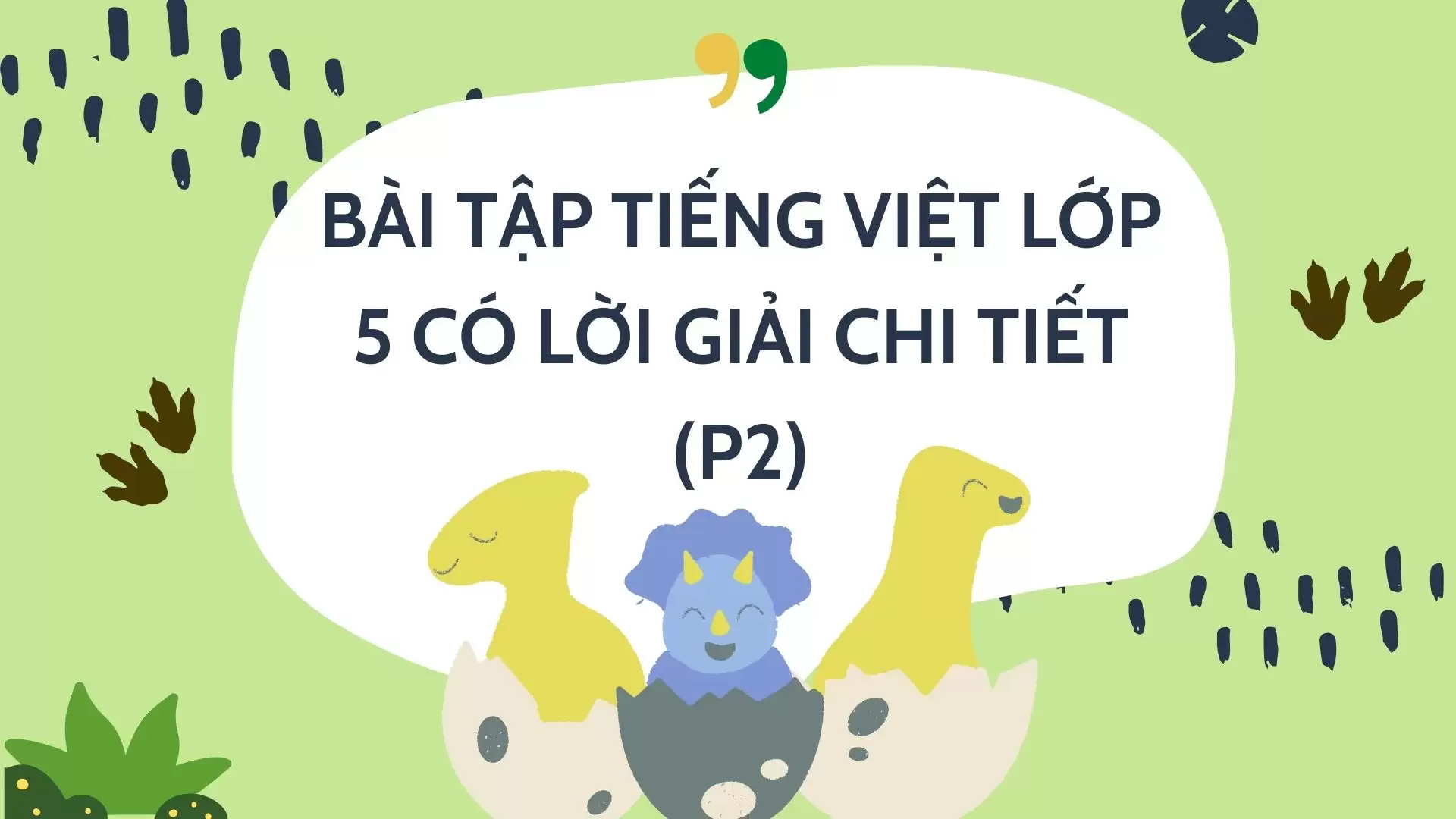 TIẾNG VIỆT LỚP 5 CÓ LỜI GIẢI CHI TIẾT (P2)