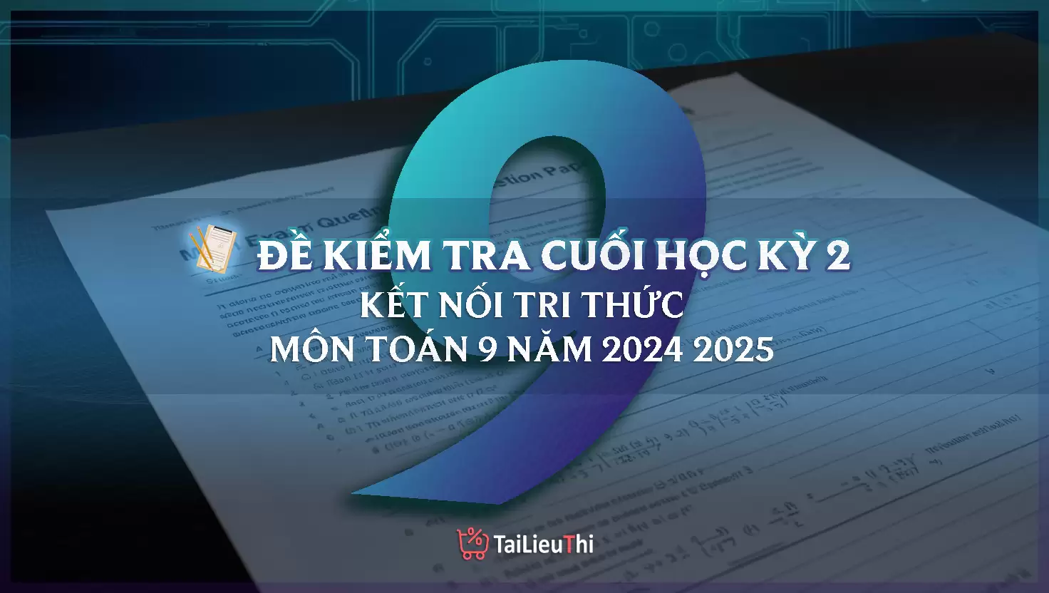 Đề Kiểm Tra Cuối Học Kỳ 2 Toán 9 - Kết Nối Tri Thức