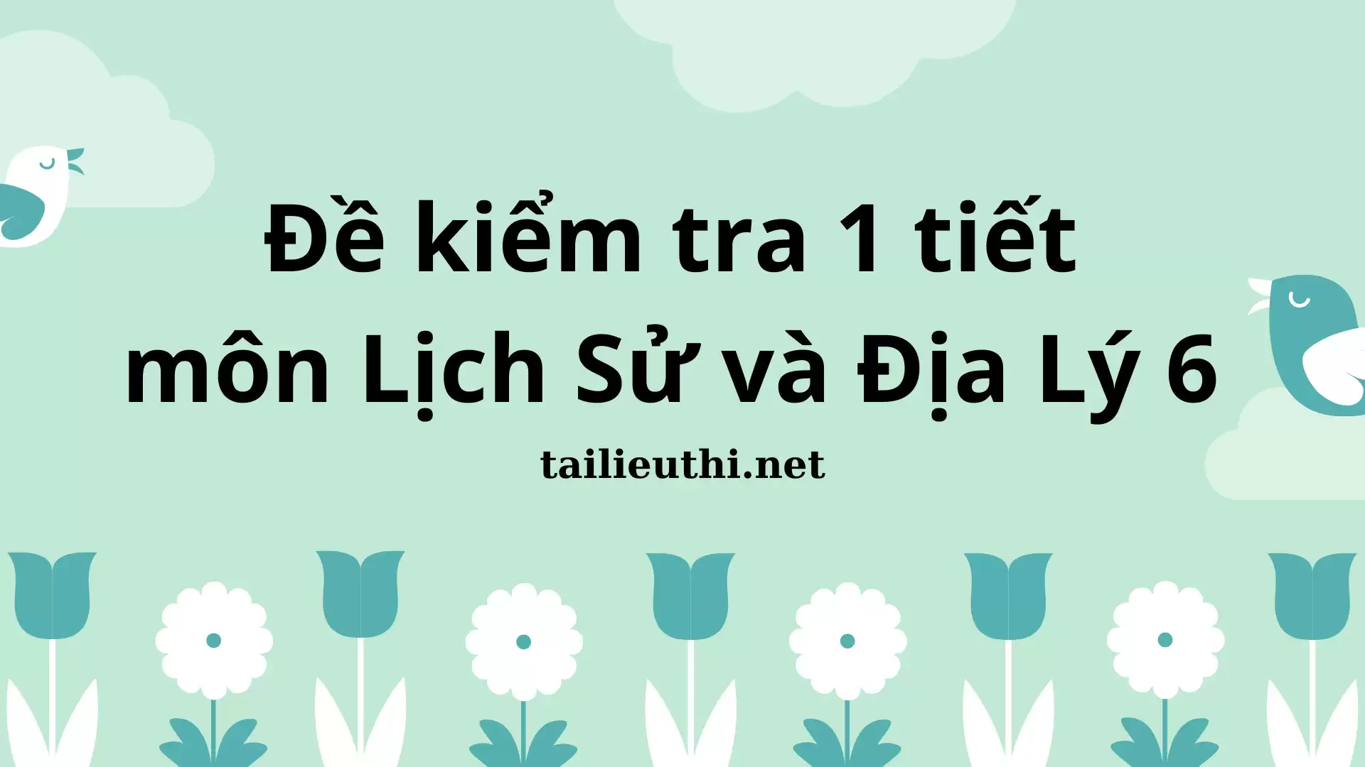 Đề kiểm tra 1 tiết môn Lịch Sử và Địa Lý 6 (có đáp án )