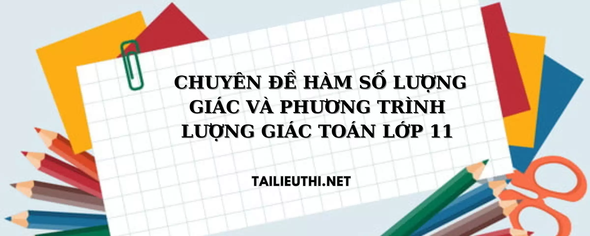 CHUYÊN ĐỀ HÀM SỐ LƯỢNG GIÁC VÀ PHƯƠNG TRÌNH LƯỢNG GIÁC TOÁN LỚP 11