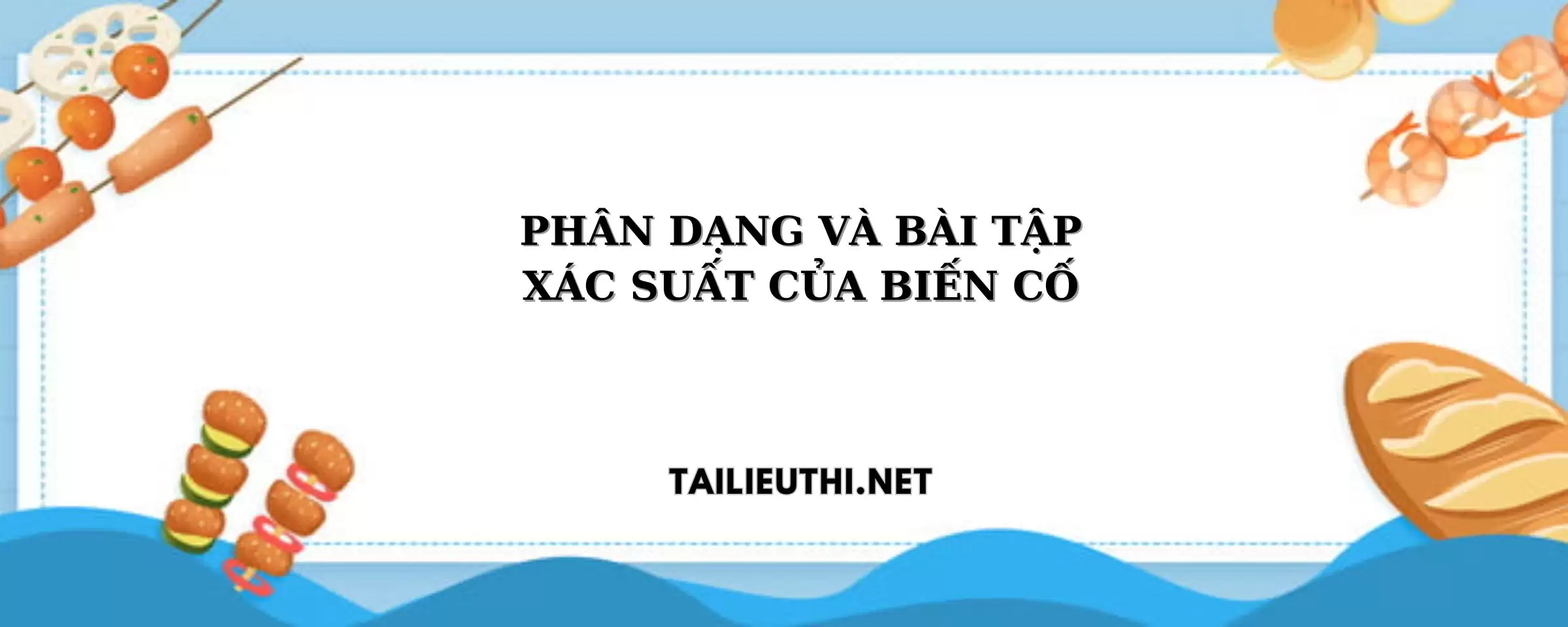 PHÂN DẠNG VÀ BÀI TẬP XÁC SUẤT CỦA BIẾN CỐ