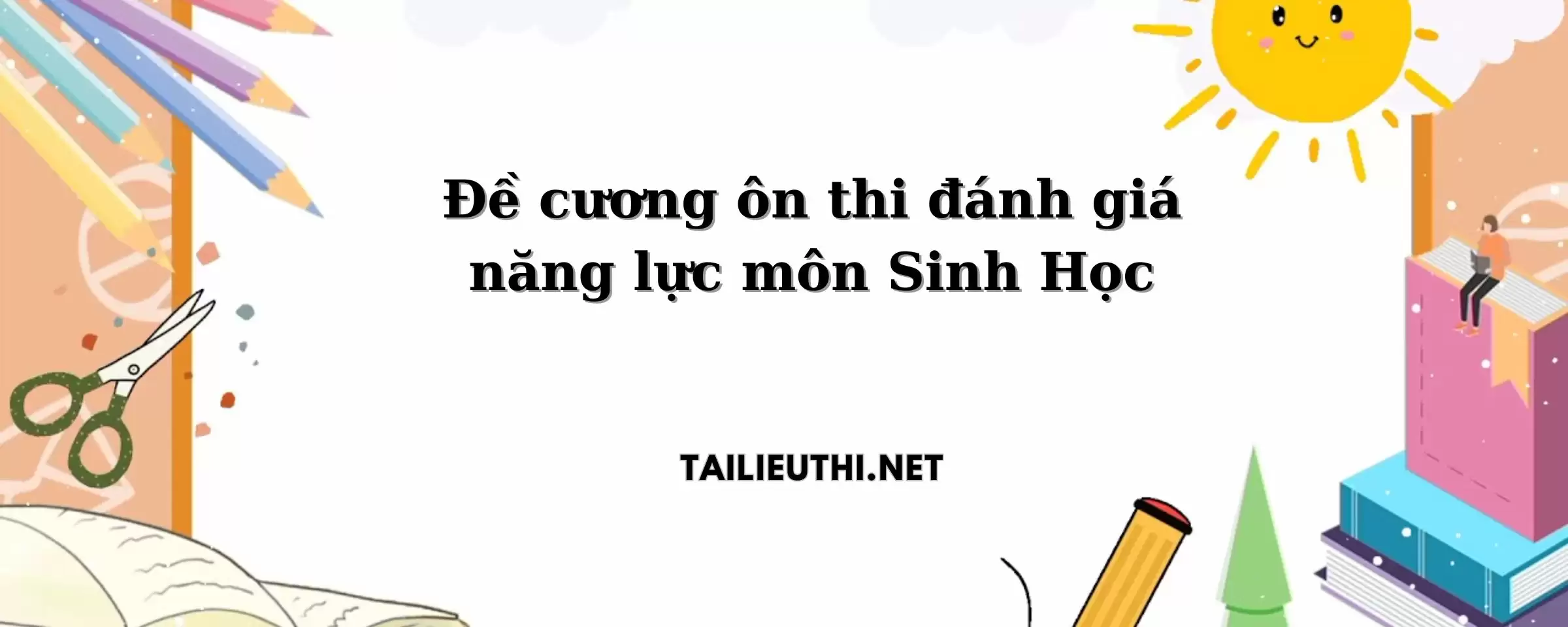 Đề cương ôn thi đánh giá năng lực môn Sinh Học