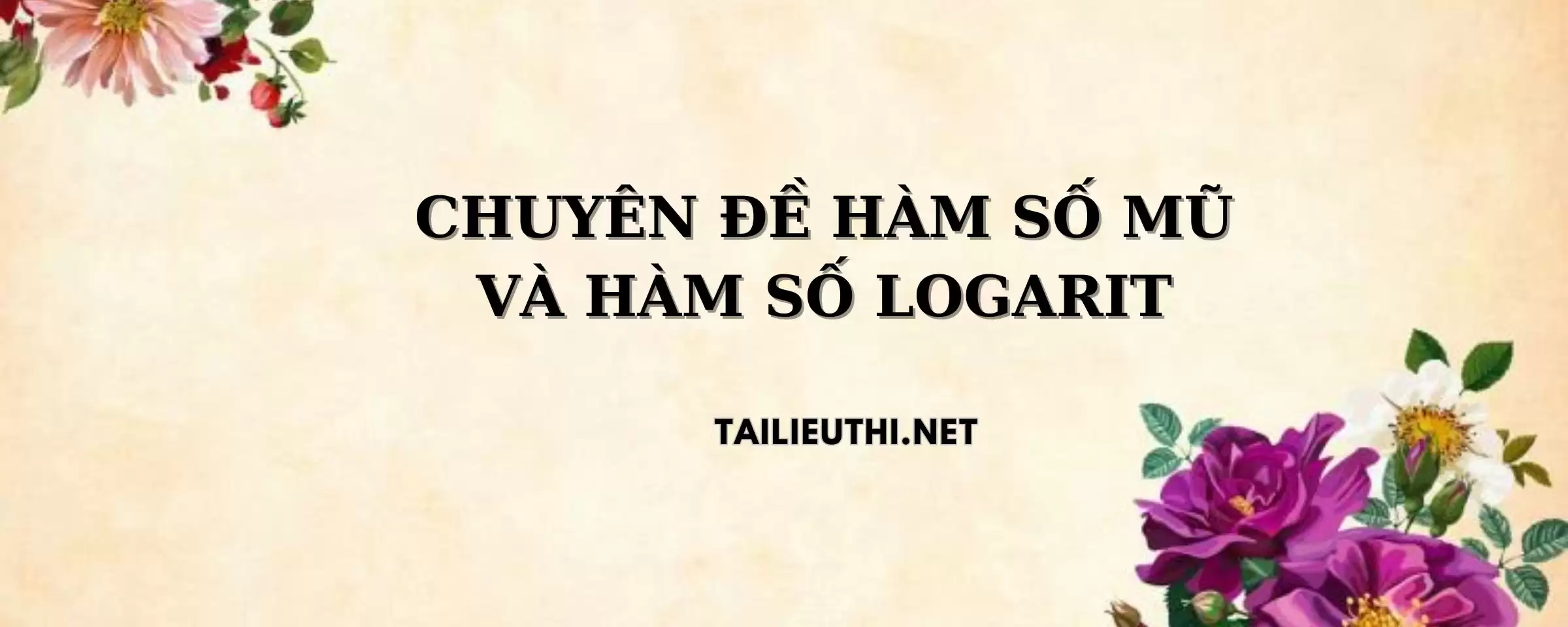 CHUYÊN ĐỀ HÀM SỐ MŨ VÀ HÀM SỐ LOGARIT