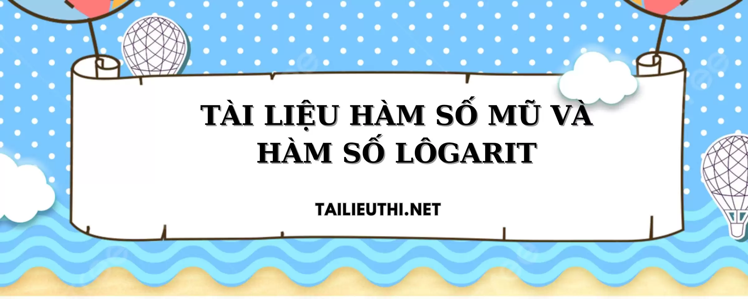 TÀI LIỆU HÀM SỐ MŨ VÀ HÀM SỐ LÔGARIT