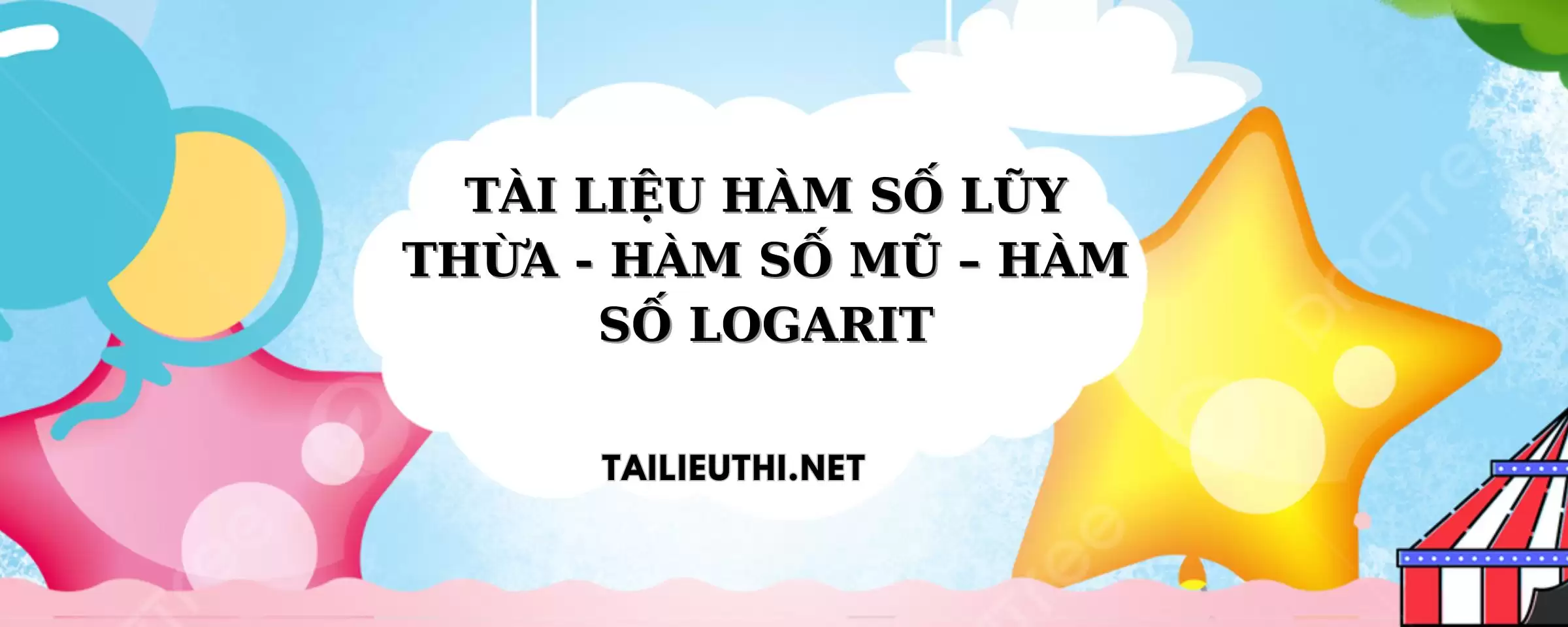 TÀI LIỆU HÀM SỐ LŨY THỪA - HÀM SỐ MŨ – HÀM SỐ LOGARIT