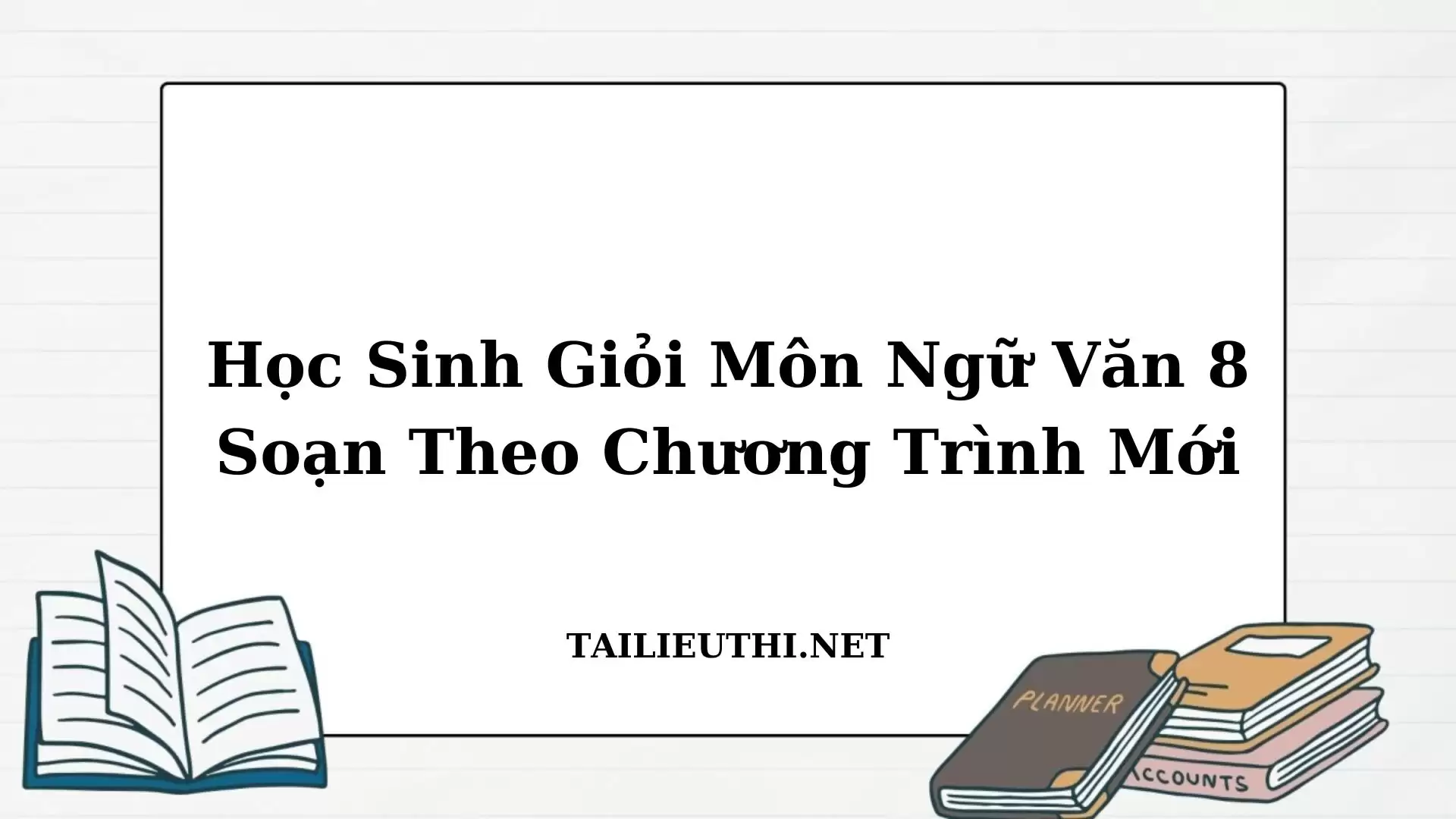 BỒI DƯỠNG HỌC SINH GIỎI NGỮ VĂN 8 (THEO CHƯƠNG TRÌNH MỚI)