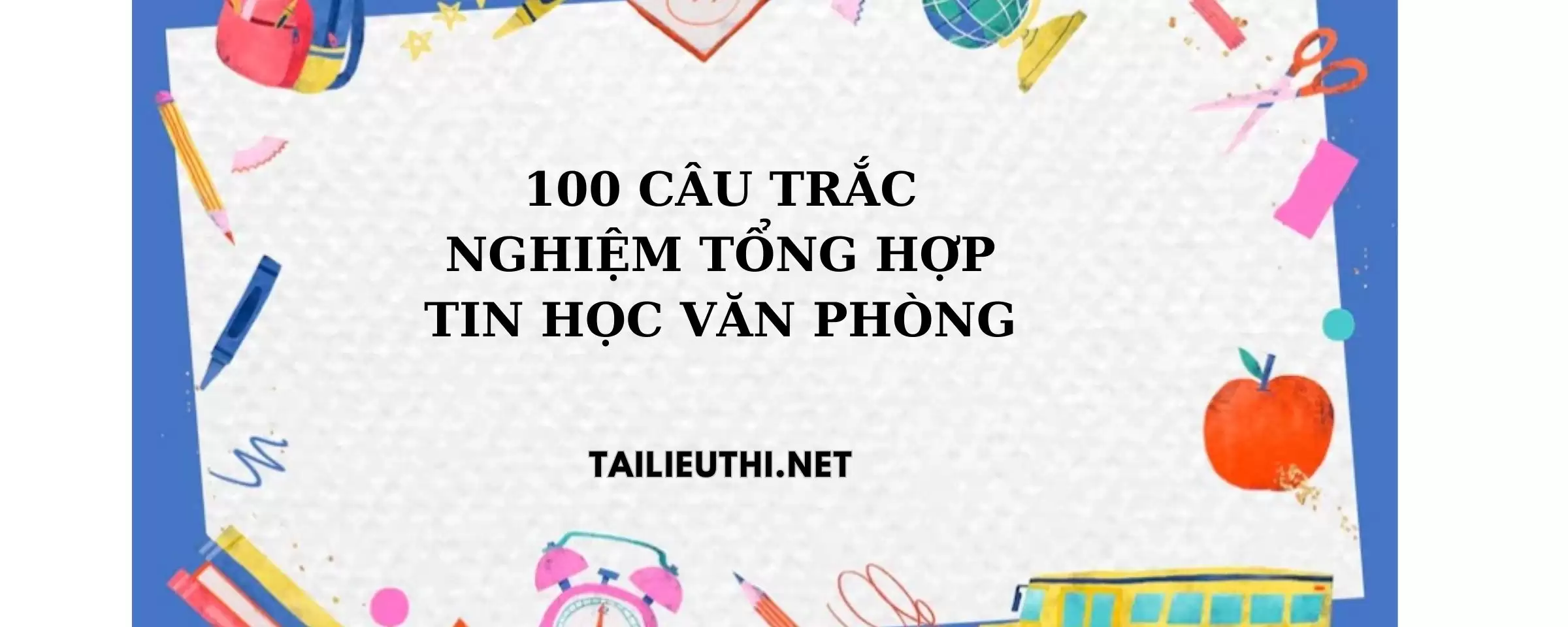 100 câu hỏi trắc nghiệm tin học văn phòng