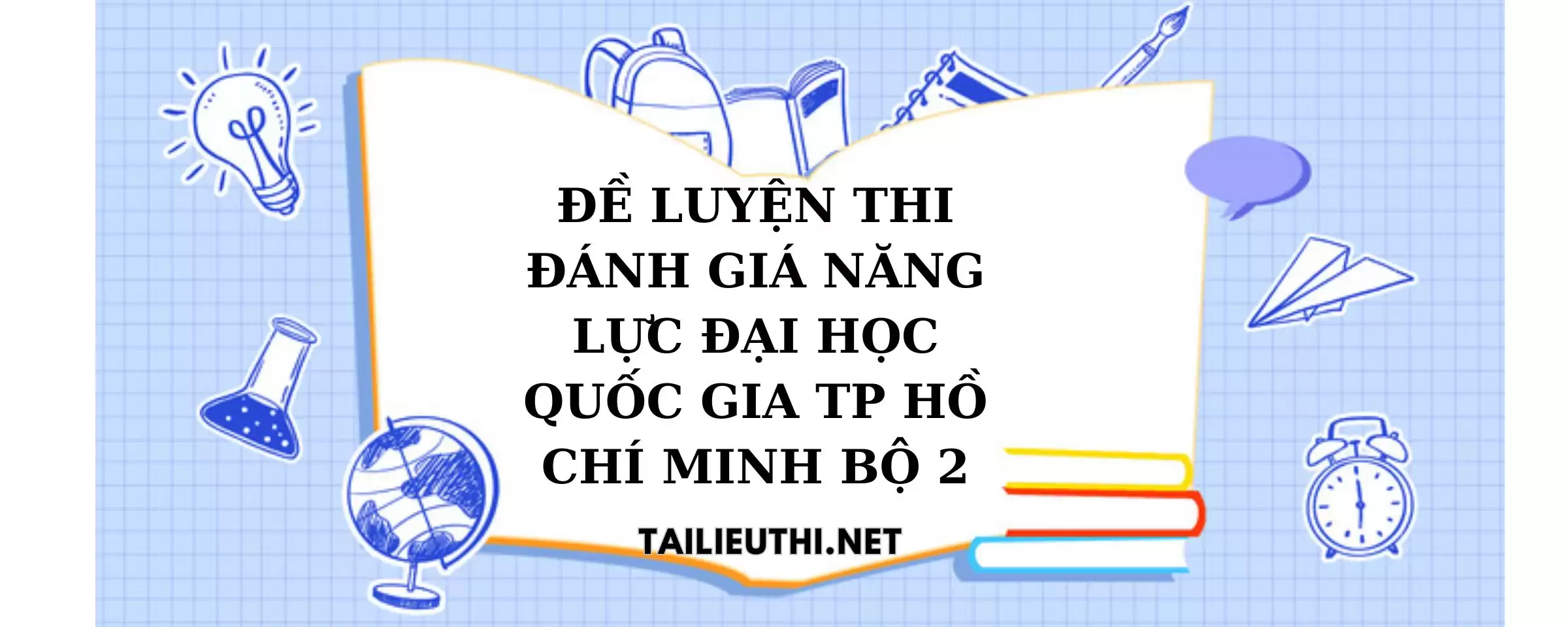 10 ĐỀ LUYỆN THI ĐÁNH GIÁ NĂNG LỰC ĐẠI HỌC QUỐC GIA HỒ CHÍ MINH bộ 2