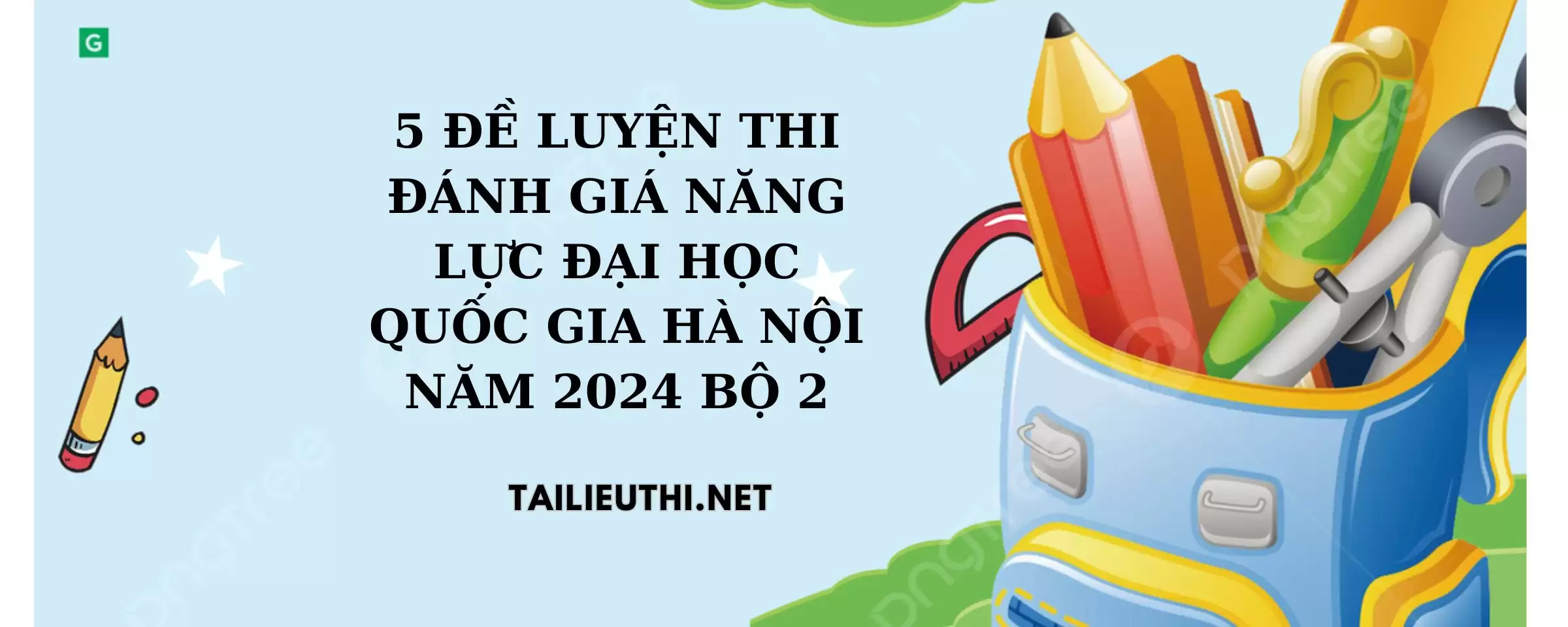 5 ĐỀ LUYỆN THI ĐÁNH GIÁ NĂNG LỰC ĐẠI HỌC QUỐC GIA HÀ NỘI NĂM 2024 bộ 2