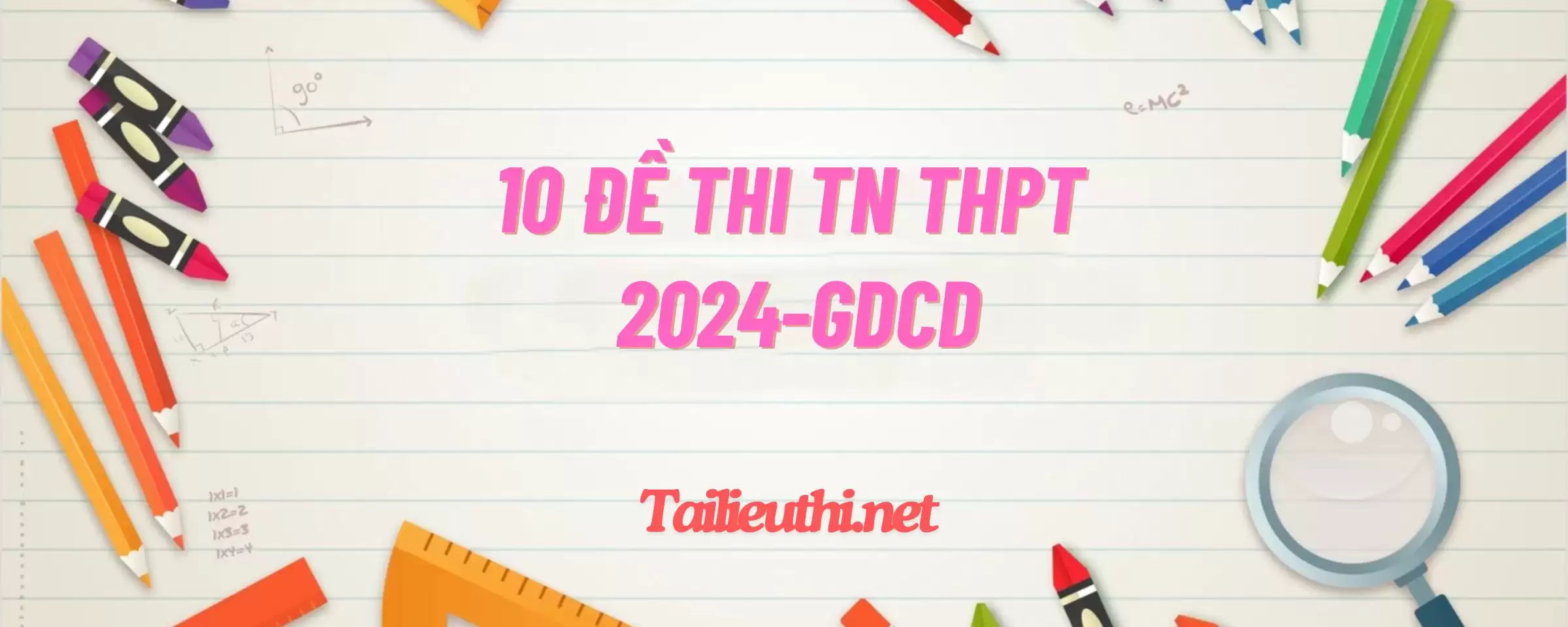 10 đề thi giáo dục công dân tốt nghiệp THPT môn GDCD 2024