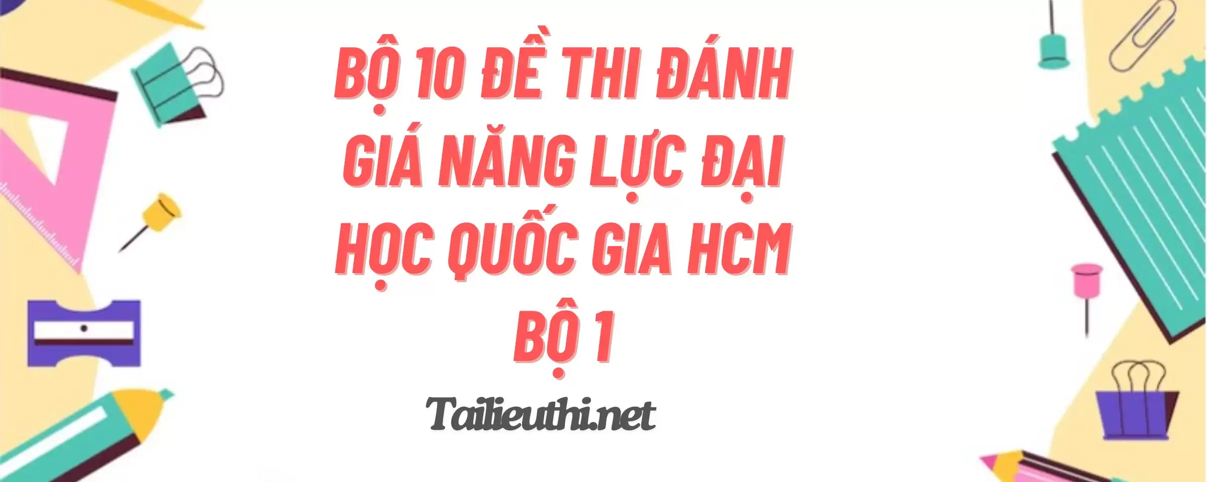 Bộ 10 bài thi đánh giá năng lực DHQG tpHCM bộ 1