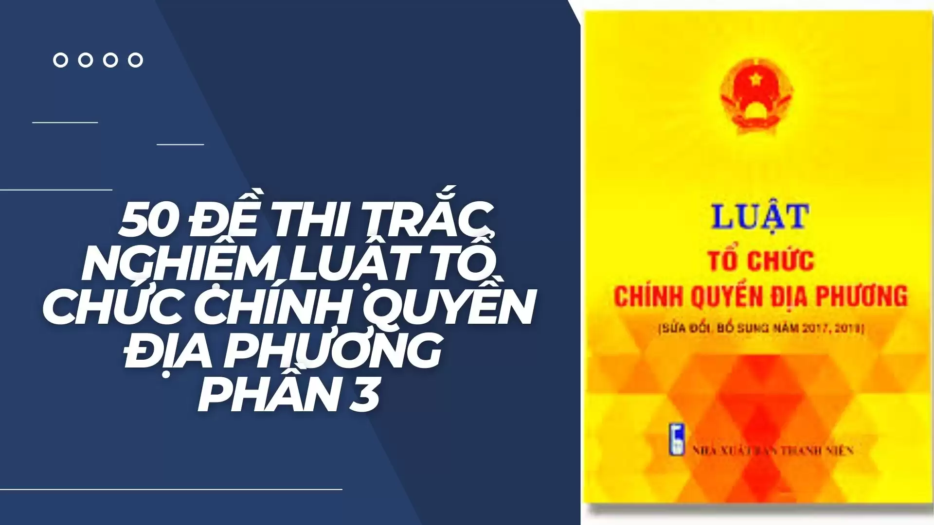 50 đề thi trắc nghiệm luật tổ chức chính quyền địa phương  Phần 3