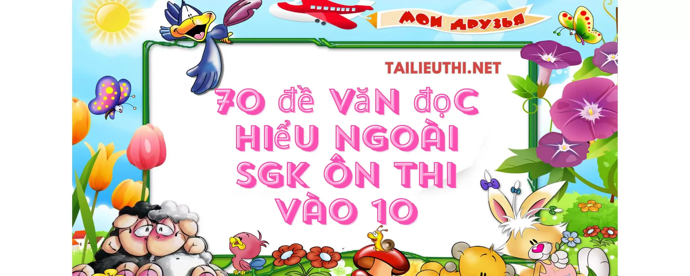 70 đề đọc hiểu ngoài SGK ôn thi vào 10