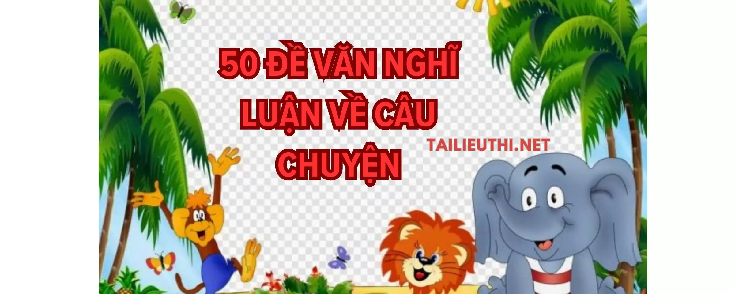 50 đề nghị luận về câu chuyện lớp 6