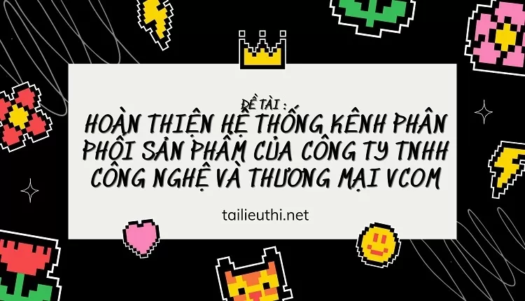 kênh phân phối sản phẩm của công ty tnhh công nghệ và thương mại