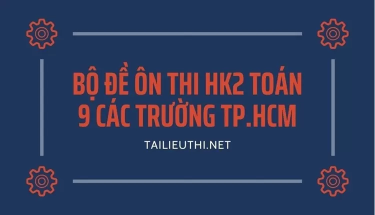 bộ đề ôn thi HK2 toán 9 các trường tp.HCm