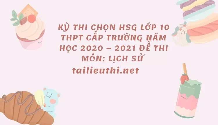 KỲ THI  CHỌN HSG LỚP 10 THPT CẤP TRƯỜNG  2021-2022