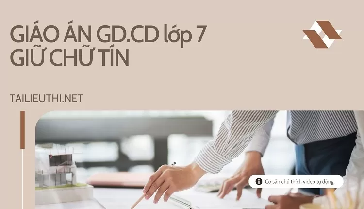 GIÁO ÁN GD.CD lớp 7 GIỮ CHỮ TÍN