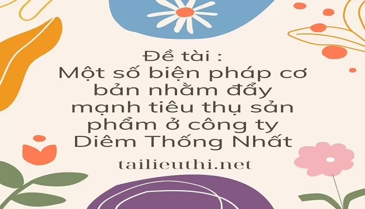 đẩy mạnh tiêu thụ sản phẩm ở công ty Diêm Thống Nhất