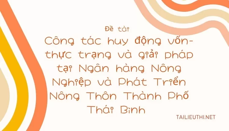 Công tác huy động vốn tại Ngân hàng Nông Nghiệp và Phát Triển Nông Thôn