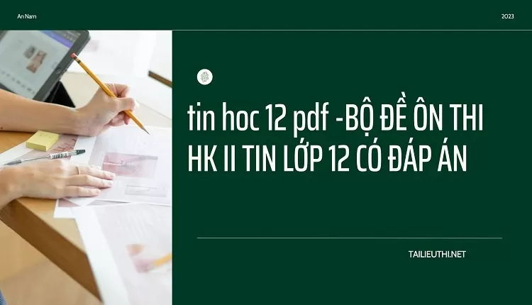 BỘ ĐỀ ÔN THI HK II TIN LỚP 12 CÓ ĐÁP ÁN