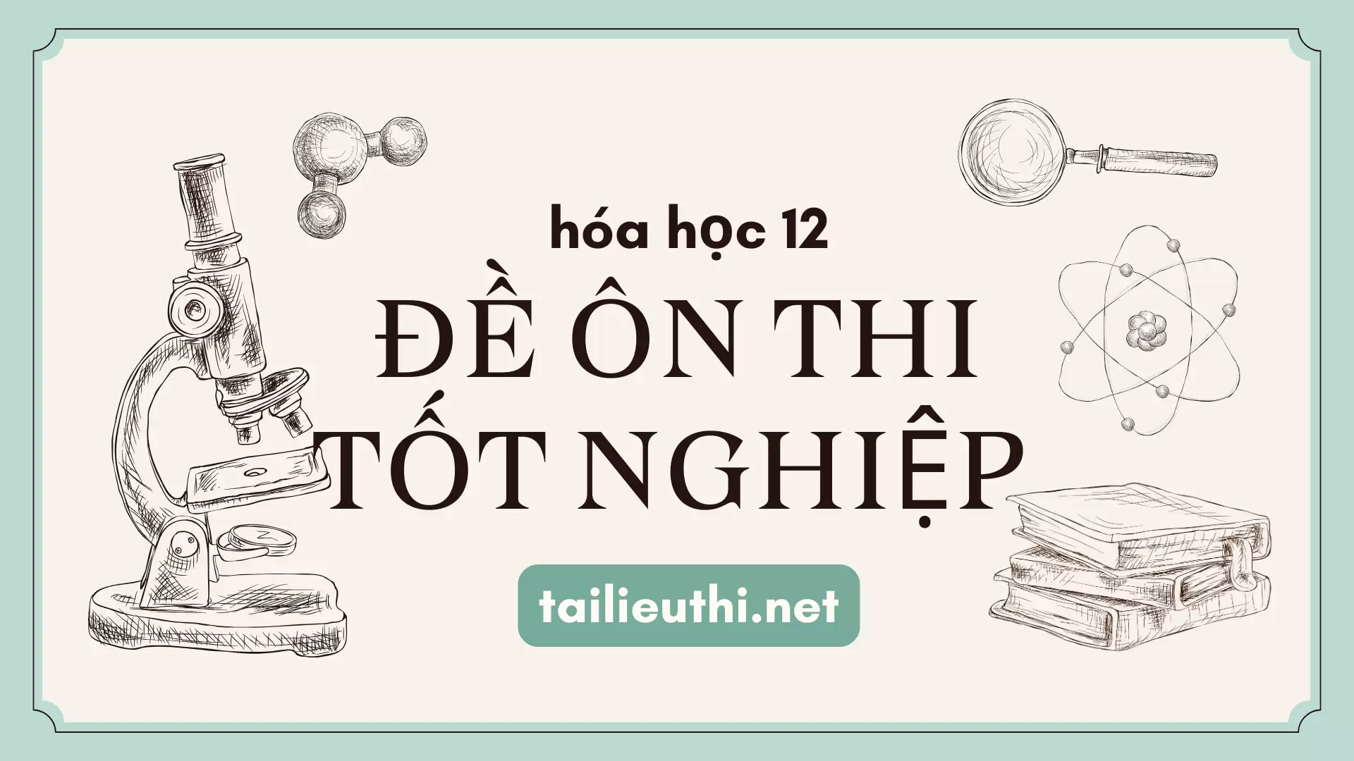 ĐỀ ÔN THI TỐT NGHIỆP HÓA HỌC LỚP 12