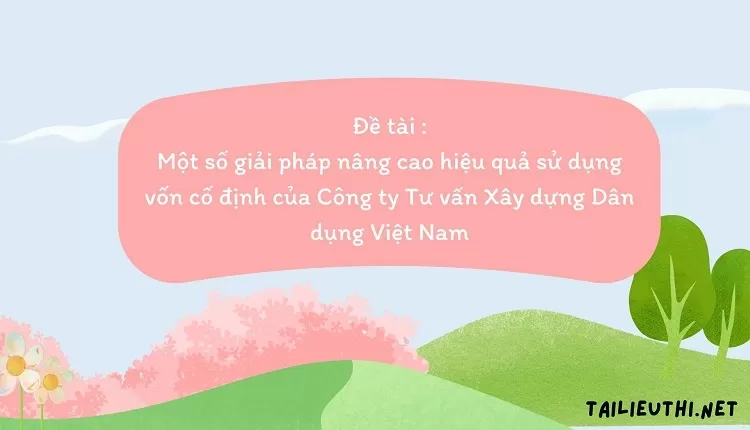 vốn cố định của Công ty Tư vấn Xây dựng Dân dụng Việt Nam..