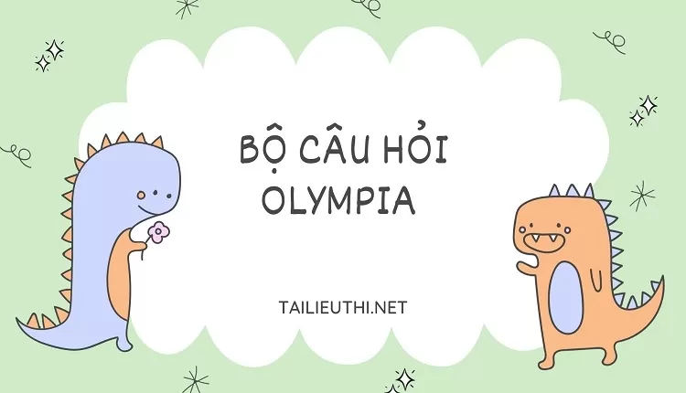 BỘ CÂU HỎI OLYMPIA