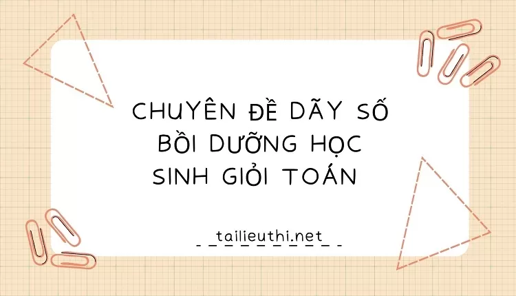 giải toán 11 -CHUYÊN ĐỀ DÃY SỐ BỒI DƯỠNG HỌC SINH GIỎI TOÁN ...