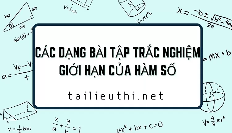 tổng hợp CÁC DẠNG BÀI TẬP TRẮC NGHIỆM GIỚI HẠN CỦA HÀM SỐ...