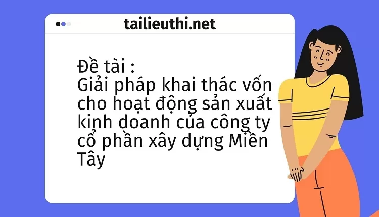 sản xuất kinh doanh của công ty cổ phần xây dựng Miền Tây...